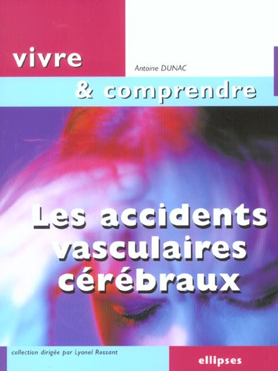 Les accidents vasculaires cérébraux. L'attaque cérébrale, une course contre la montre