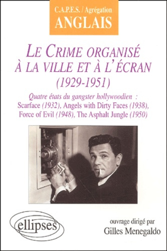 Le crime organisé à la ville et à l'écran (1929-1951). Quatre états du gangster hollywoodien : Scarf