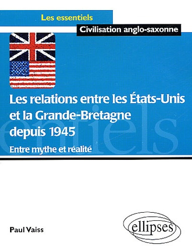 Les relations entre les Etats-Unis et la Grande-Bretagne depuis 1945 : entre mythe et réalité