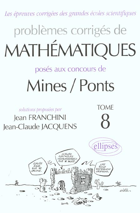 Problèmes corrigés de mathématiques posés aux concours de Mines / Ponts. Tome 8