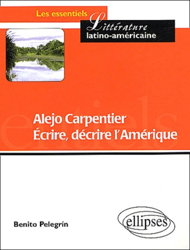 Alejo Carpentier. Ecrire, décrire l'Amérique : partage des eaux et des cultures