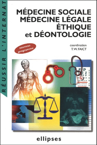 Médecine sociale, Médecine légale, Ethique et Déontologie