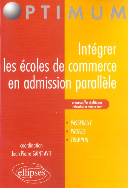 Intégrer les écoles de commerce en admission parallèle. Passerelle, Profils, Tremplin, Edition revue