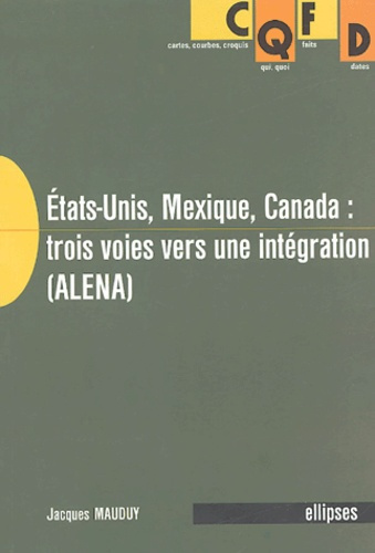 Etats-Unis, Mexique,Canada : trois voies vers une intégration (ALENA)
