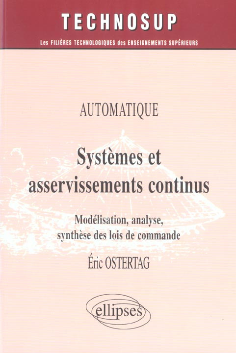 Systèmes et asservissements continus. Modélisation, analyse, synthèse des lois de commande