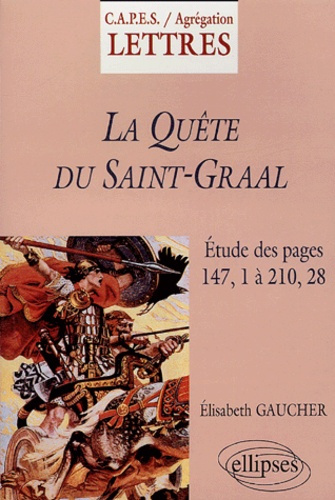 La Quête du Saint-Graal (d'après l'édition critique d'A. Pauphilet). Etude des pages 147, 1 à 210, 2
