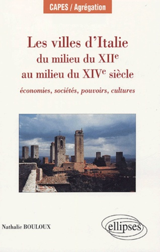 Les villes d'Italie du milieu du XIIe au milieu du XIVe siècle. Economie, sociétés, pouvoirs, cultur