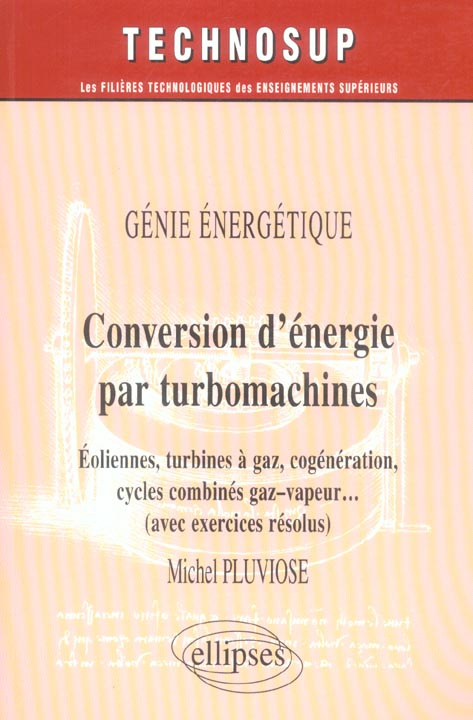 Conversion d'énergie par turbomachines. Génie énergétique, éoliennes, turbines à gaz, cogénération,