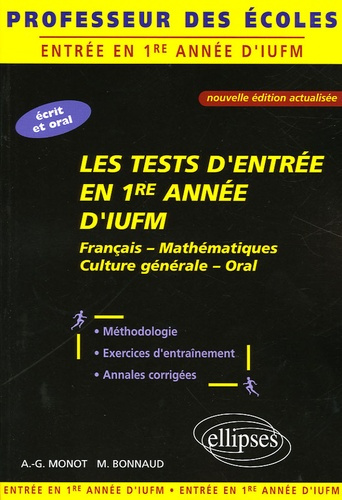 Les tests d'entrée en 1e année d'IUFM. Français-Mathématiques-Culture générale-Oral