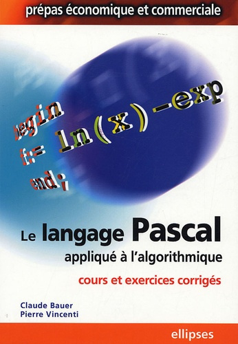 Le langage Pascal appliqué à l'algorithmique. Cours & exercices corrigés