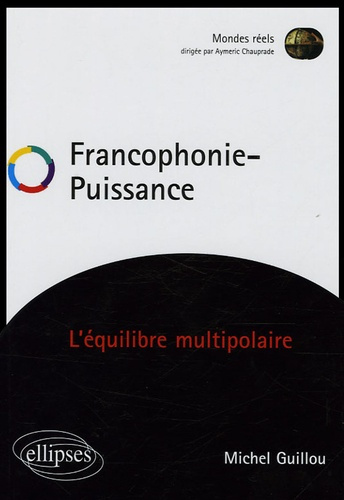 Francophonie - Puissance. L'équilibre multipolaire