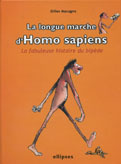 La longue marche d' Homo sapiens . La fabuleuse histoire du bipède