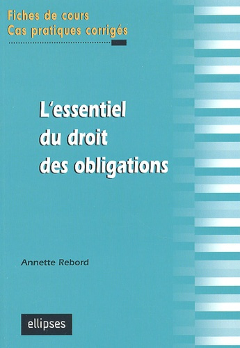 L'essentiel du droit des obligations. Fiches de cours et cas pratiques corrigés