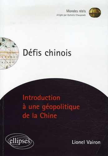Défis chinois. Introduction à une géopolitique de la Chine