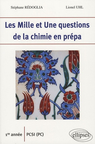 Les Mille et Une questions de la chimie en prépa 1e année PCSI (PC)