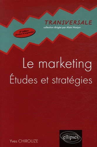 Le marketing. Etudes et stratégies, 2e édition revue et augmentée