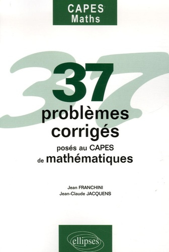 37 Problèmes corrigés posés au CAPES de mathématiques