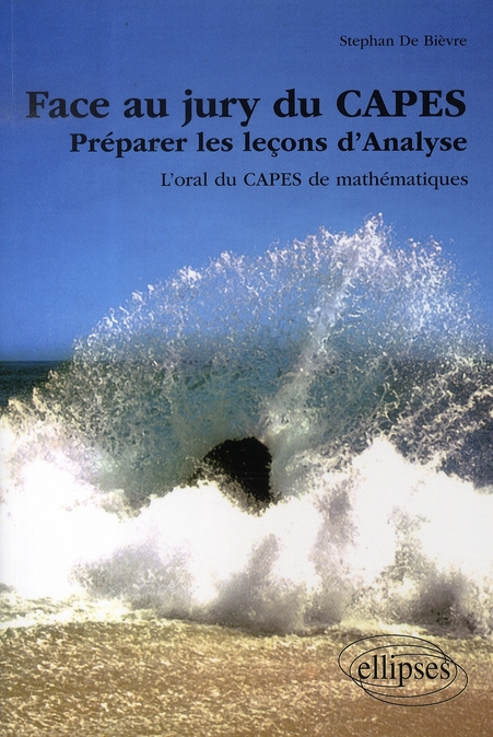 Face au jury du CAPES. Préparer les leçons d'Analyse, L'oral du CAPES de mathématiques