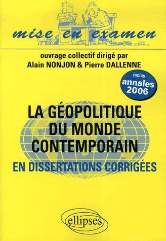 La géopolitique du monde contemporain. En dissertations - Classes préparatoires ECS 2e année