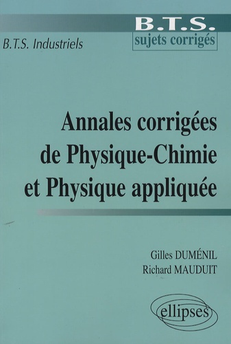 Annales corrigées de Physique-Chimie et Physique appliquée. BTS industriel