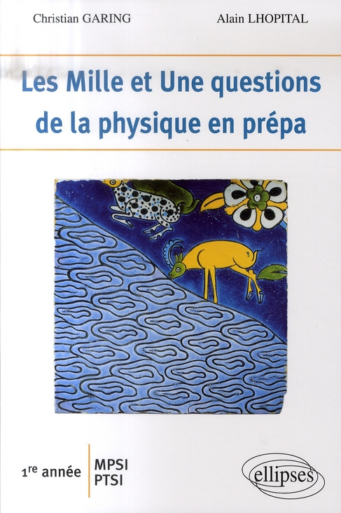 Les Mille et Une questions de la physique en prépa 1re année MPSI PTSI