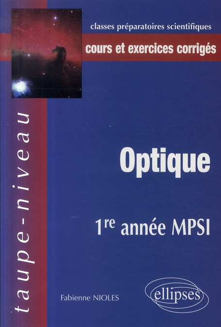 Optique 1e année MPSI. Cours et exercices corrigés
