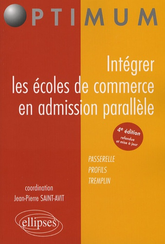 Intégrer les écoles de commerce en admission parallèle. Passerelle, Profils, Tremplin, 4e édition