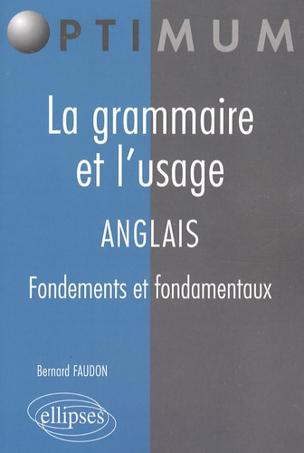 La grammaire et l'usage ; Anglais. Fondements et fondamentaux