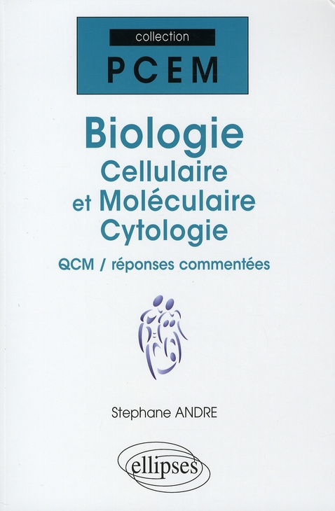 Biologie cellulaire et moléculaire, cytologie. QCM / réponses commentées
