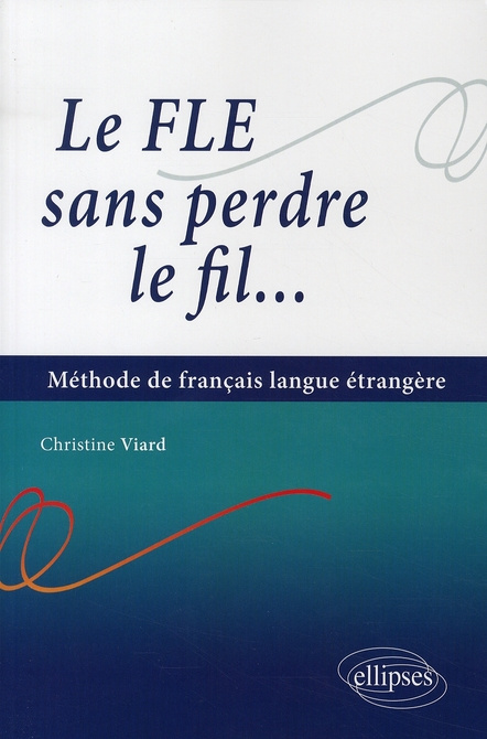 Le FLE sans perdre le fil... Méthode de français langue étrangère