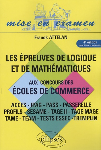 Les épreuves de logique et de mathématiques aux concours des écoles de commerce. 4e édition revue et