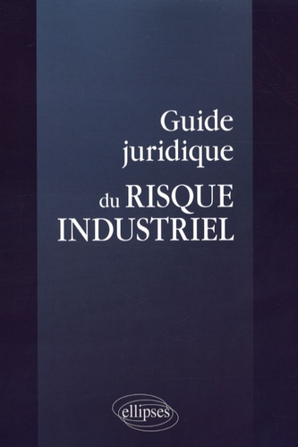 Guide juridique du risque industriel