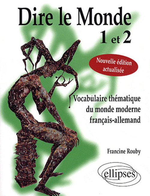 Dire le Monde 1 et 2. Vocabulaire thématique du monde moderne français-allemand, Edition revue et co
