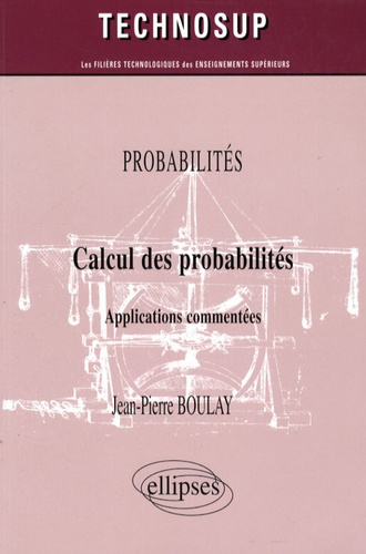 Calcul des probabilités. Applications commentées