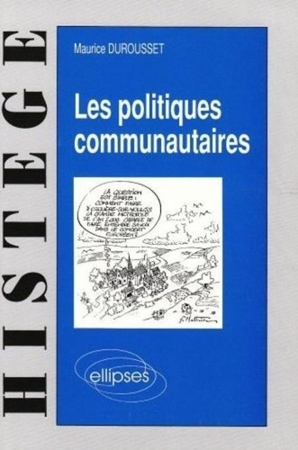 LES POLITIQUES COMMUNAUTAIRES . DE LA CECA AU TRAITE DE MAASTRICHT