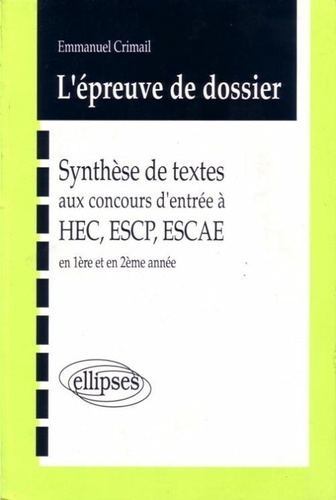L'épreuve de dossier. Synthèse de textes aux concours d'entrée à HEC, ESCP, ESCAE, 1990, 1991, 1992.