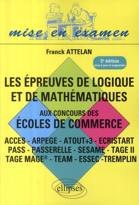 Les épreuves de logique et de mathématiques aux concours des écoles de commerce. 5e édition revue et