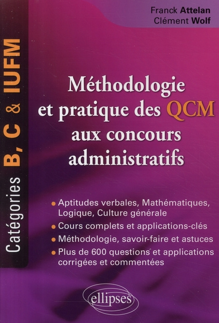 Méthodologie et pratique des QCM des concours administratifs. Catégories B, C et IUFM