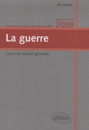 La guerre. Concours commun d'entrée en IEP, Edition 2009
