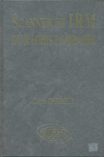 SCANNER ET IRM DU RACHIS LOMBAIRE. Volume 1, Texte