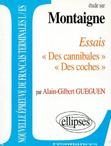 Etude sur Des cannibales suivi de Des coches, Montaigne