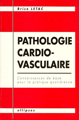 PATHOLOGIE CARDIO-VASCULAIRE. Connaissances de base pour la pratique quotidienne
