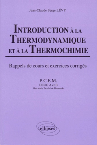 INTRODUCTION A LA THERMODYNAMIQUE ET A LA THERMOCHIMIE. Cours et exercices corrigés