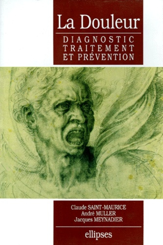 La douleur. Diagnostic, traitement et prévention