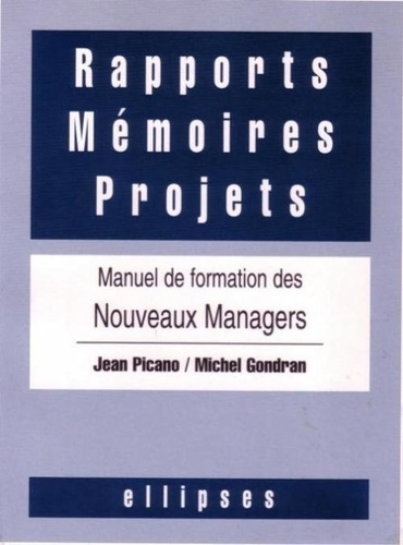 Rapports, mémoires, projets. Manuel de formation des nouveaux managers