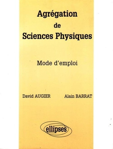 Agrégation de sciences physiques. Mode d'emploi