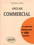 Anglais commercial. La grammaire indispensable en 100 exercices