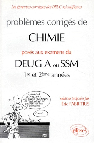Problèmes corrigés de chimie posés aux examens du DEUG A ou SSM, 1re et 2ème années