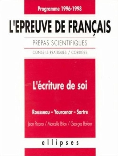 L'épreuve de français. Conseils pratiques, corrigés, l'écriture de soi, Rousseau, Yourcenar, Sartre