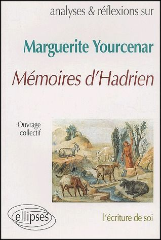 Analyses et réflexions sur Marguerite Yourcenar, Mémoires d'Hadrien